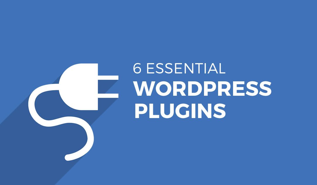 6 Essential WordPress Plugins for Your Blog