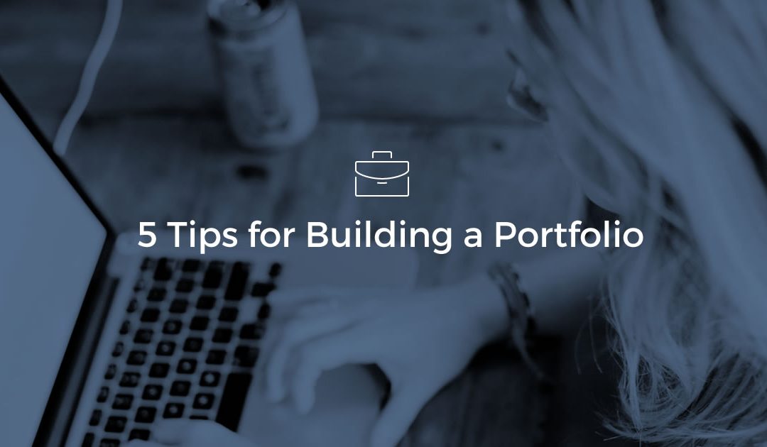 5 Easy & Effective Tips for Building a Portfolio