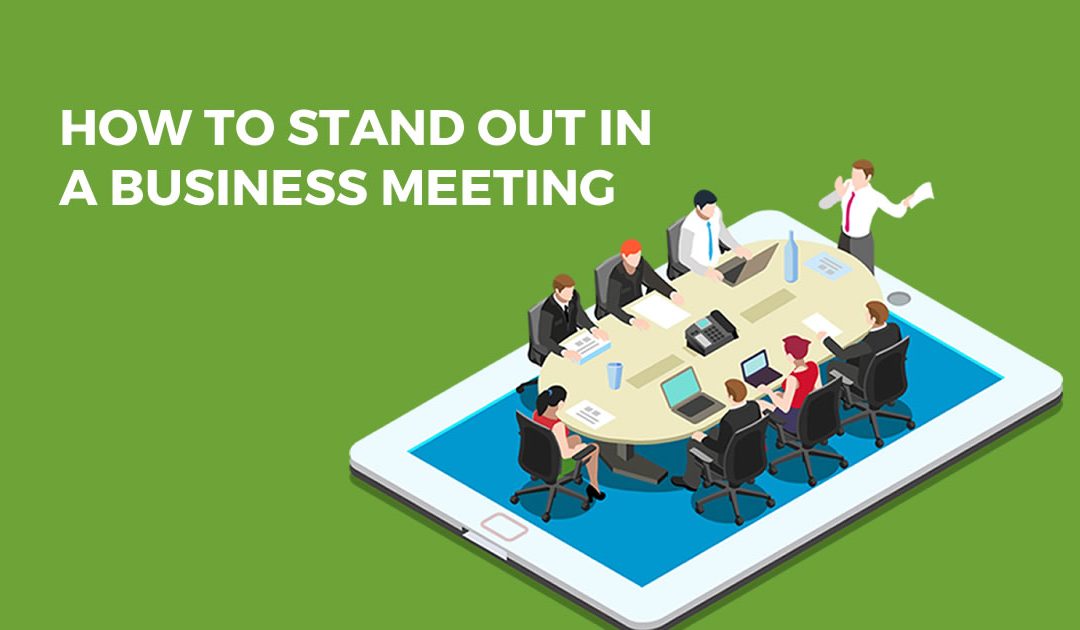 How to Stand Out in a Business Meeting