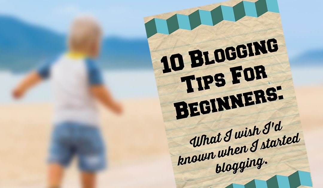 10 Blogging Tips for Beginners