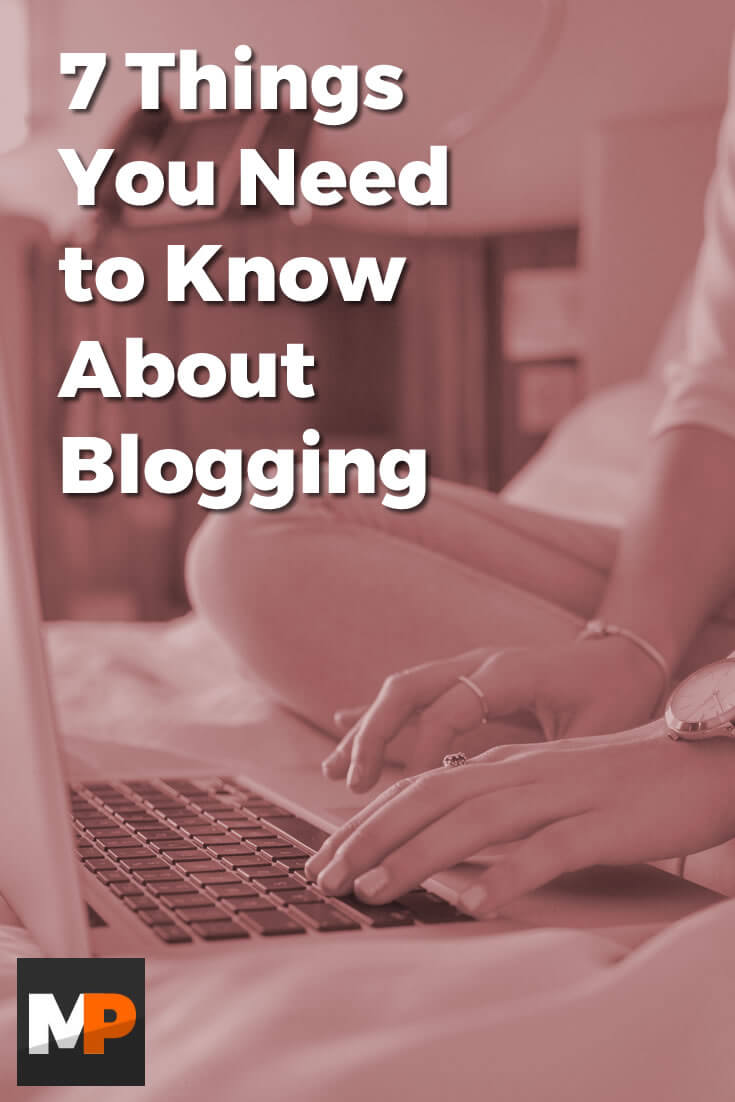 735X1102 - 7 Things You Need to Know About Blogging
