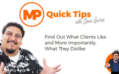 Quick Tips – Find Out What Clients Like and More Importantly, What They Dislike