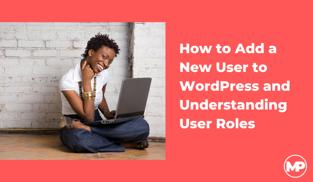 How to Add a New User to WordPress and Understanding User Roles