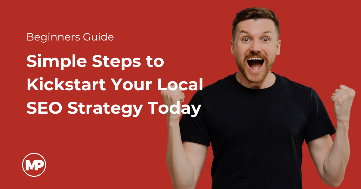 Simple Steps to Kickstart Your Local SEO Strategy Today