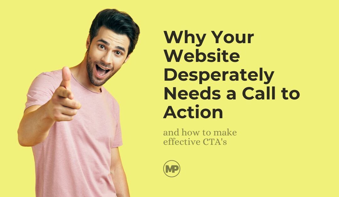 Why Your Website Desperately Needs a Call to Action