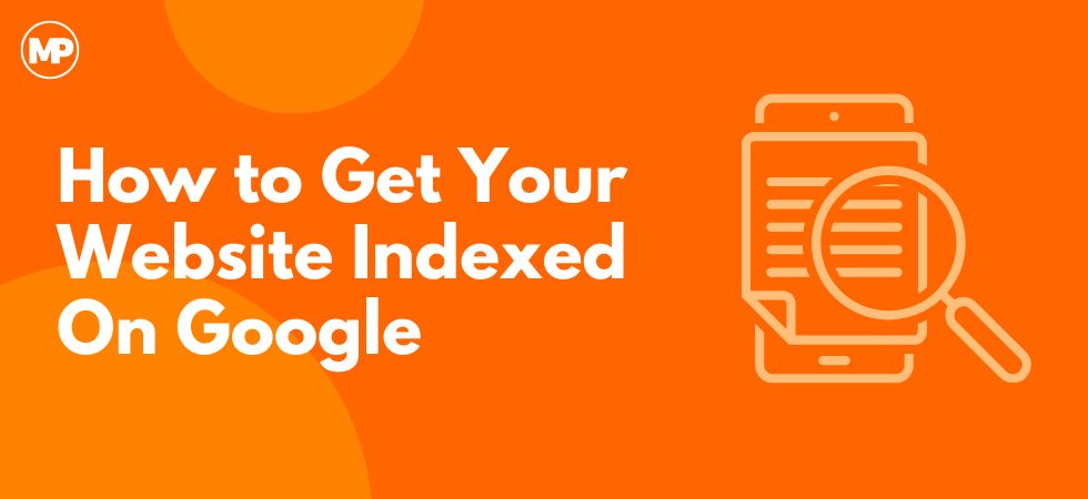 How to Get Your Website Indexed On Google