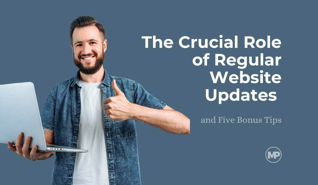 The Crucial Role of Regular Website Updates and Five Bonus Tips