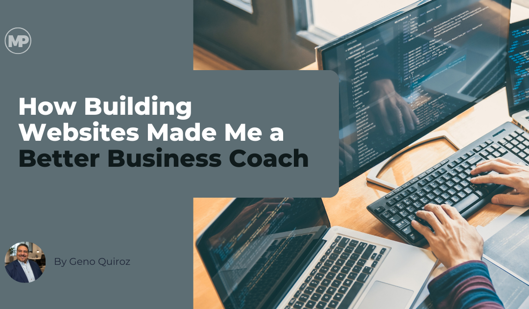 How Building Websites Made Me a Better Business Coach, Consultant, and Brand Evangelist