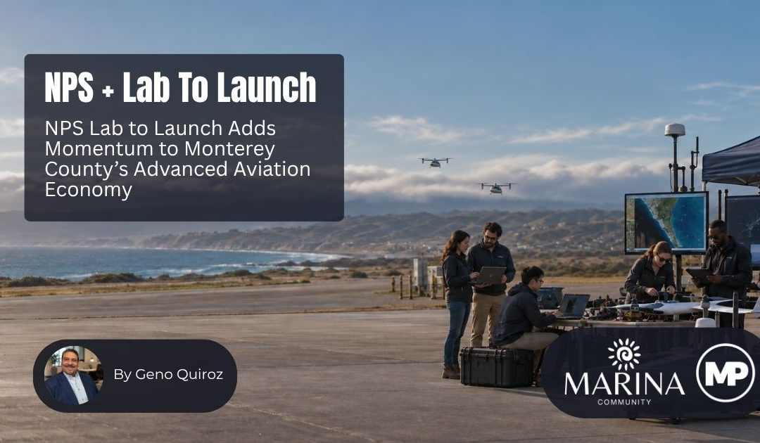 NPS Lab to Launch Adds Momentum to Monterey County’s Advanced Aviation Economy